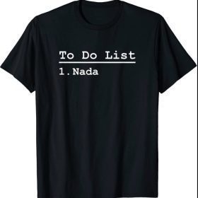 Funny Schedule To Do List Nada 2021 T-Shirt