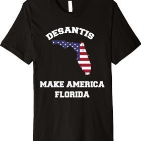 Make America Florida, Trump DeSantis 2024 Election Premium T-Shirt
