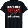 Diaz Canel Asesino Abajo la Dictadura Diaz Canel Singao tee Shirt