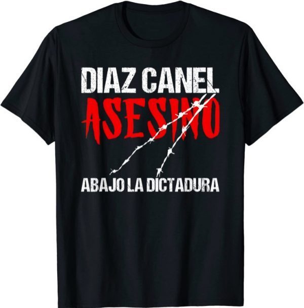 Diaz Canel Asesino Abajo la Dictadura Diaz Canel Singao tee Shirt