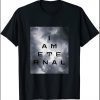I AM ETERNAL 2021 T-Shirt