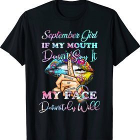 Aug Girl my mouth doesn’t say My face will T-shirt