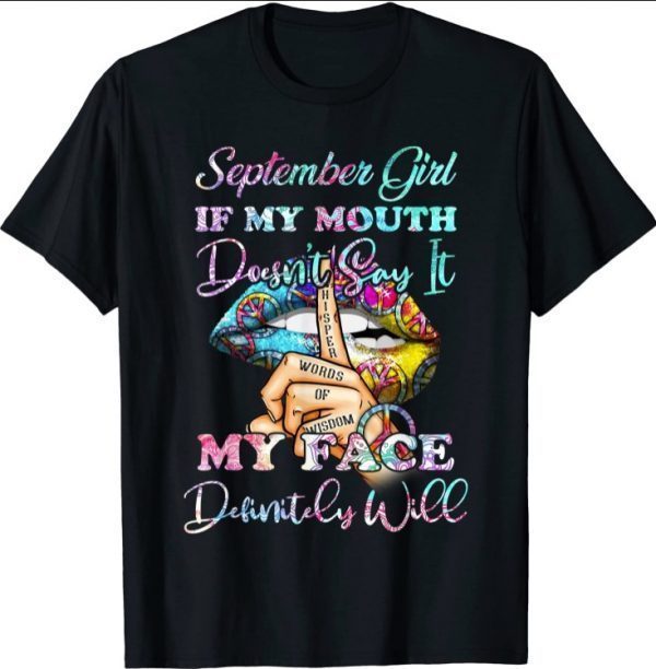 Aug Girl my mouth doesn’t say My face will T-shirt