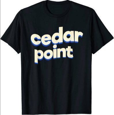 Cedars Points funny Shirt