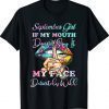 Aug Girl my mouth doesn’t say My face will T-shirt T-Shirt