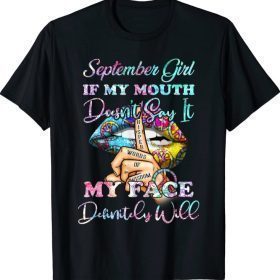 Aug Girl my mouth doesn’t say My face will T-shirt T-Shirt