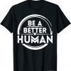 Vintage Let's Be A Better Human Unisex T-Shirt