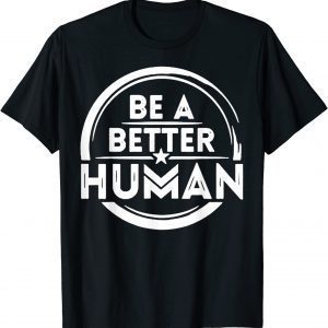Vintage Let's Be A Better Human Shirt T-Shirt
