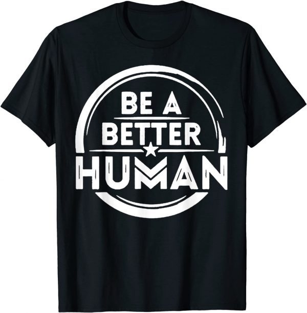 Vintage Let's Be A Better Human Shirt T-Shirt