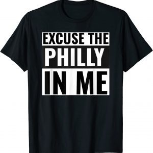 Excuse the Philly in me shirt T-Shirt