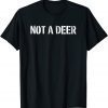 NOT A DEER Careful Hiker Safety In The Woods T-Shirt