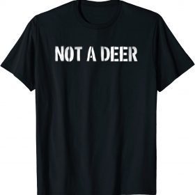 NOT A DEER Careful Hiker Safety In The Woods T-Shirt