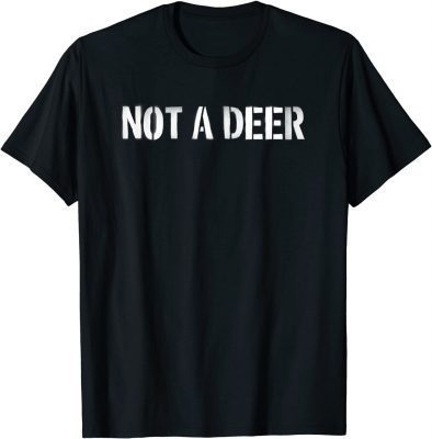 NOT A DEER Careful Hiker Safety In The Woods T-Shirt
