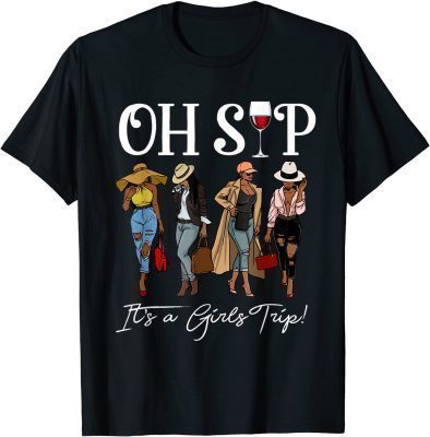 Oh Sip It's A Girls Trip Fun Wine Party Black Women Queen T-Shirt