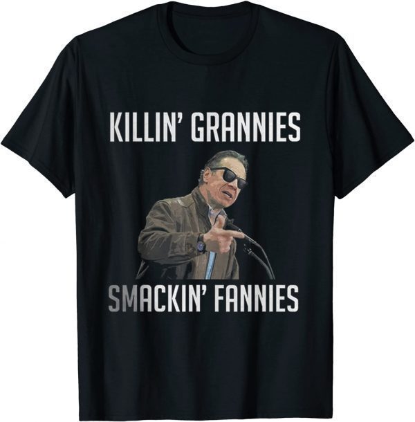 KILLIN' GRANNIES SMACKIN' FANNIES T-Shirt