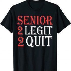 Senior 2 legit 2 quit funny quote Unsiex T-Shirt