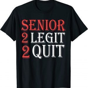 Senior 2 legit 2 quit funny quote Unsiex T-Shirt