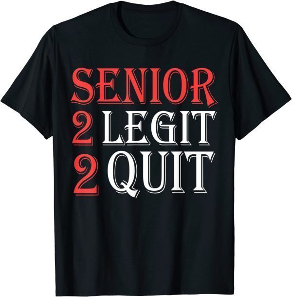 Senior 2 legit 2 quit funny quote Unsiex T-Shirt