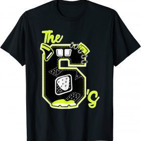 Funny The Six's Retro Match Jordan 6 Electric Green Shirt T-Shirt