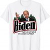 Biden The Quicker Fucker Upper T-Shirt