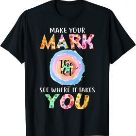 Classic Make Your Mark Dot Day See Where It Takes You The Dot T-Shirt