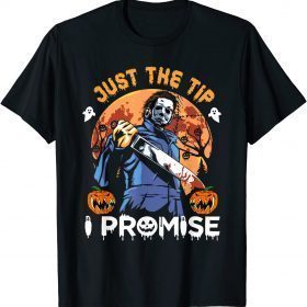 Classic Just The Tip I Promise Horror Halloween Unisex T-Shirt