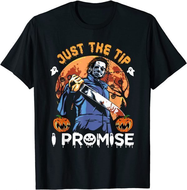 Classic Just The Tip I Promise Horror Halloween Unisex T-Shirt
