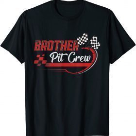 Brother Pit Crew Shirt Race Car Birthday Party Racing Family T-Shirt