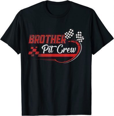 Brother Pit Crew Shirt Race Car Birthday Party Racing Family T-Shirt