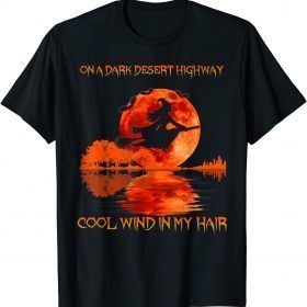 On A Dark Desert Highway Cool Wind In My Hair Halloween T-Shirt