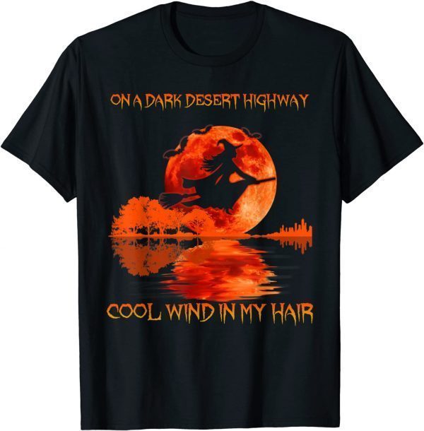 On A Dark Desert Highway Cool Wind In My Hair Halloween T-Shirt