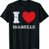 Distressed Grunge Worn Out Style I Love Isabelle Unisex T-Shirt