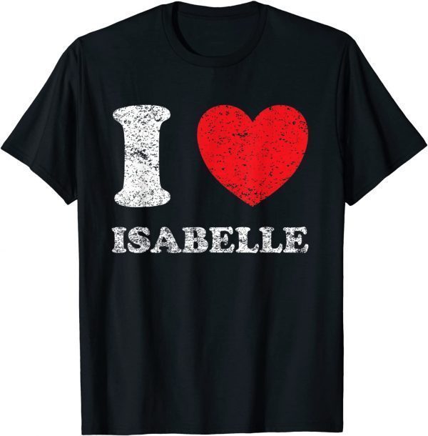 Distressed Grunge Worn Out Style I Love Isabelle Unisex T-Shirt