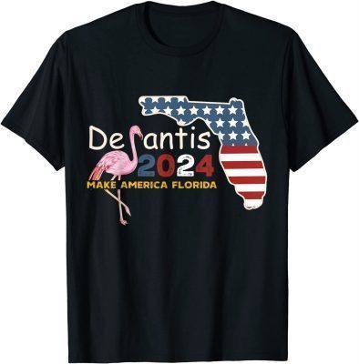DeSantis 2024 Make America Florida Flamingo Election Trump T-Shirt