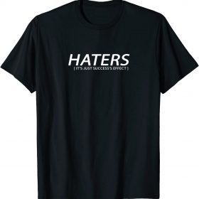 Official haters are success's effect funny and special T-Shirt