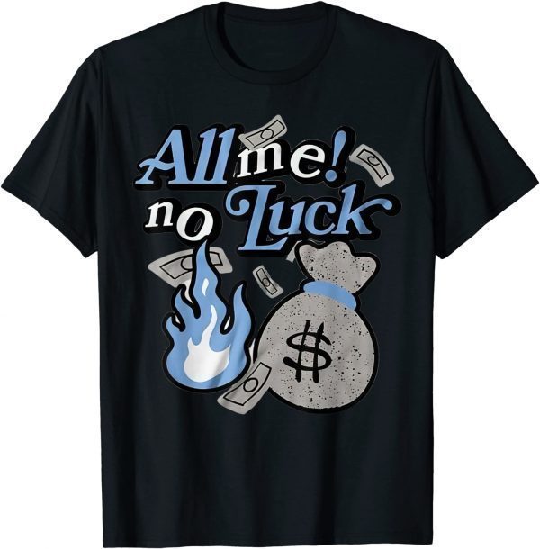 2021 All Me No Luck Graphic Match Jordan 4 University Blue T-Shirt