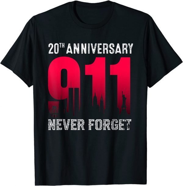 9_11 Never Forget 20th Anniversary Patriot Day Gift T-Shirt