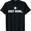 JUST HODL 2021 T-Shirt