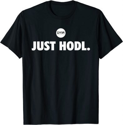 JUST HODL 2021 T-Shirt
