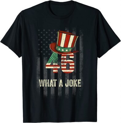 Anti 46th US President 46 What A Joke Funny Anti Biden T-Shirt
