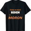 Biden is a Moron, A Stupid Person Fool Idiot Anti-Biden T-Shirt