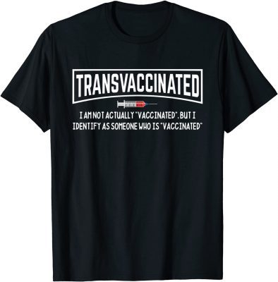 I Identify As Someone Who Is "Vaccinated" Gift T-Shirt
