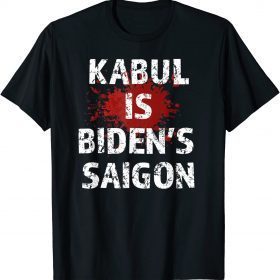 Kabul Is Biden's Saigon Anti Biden Sucks T-Shirt
