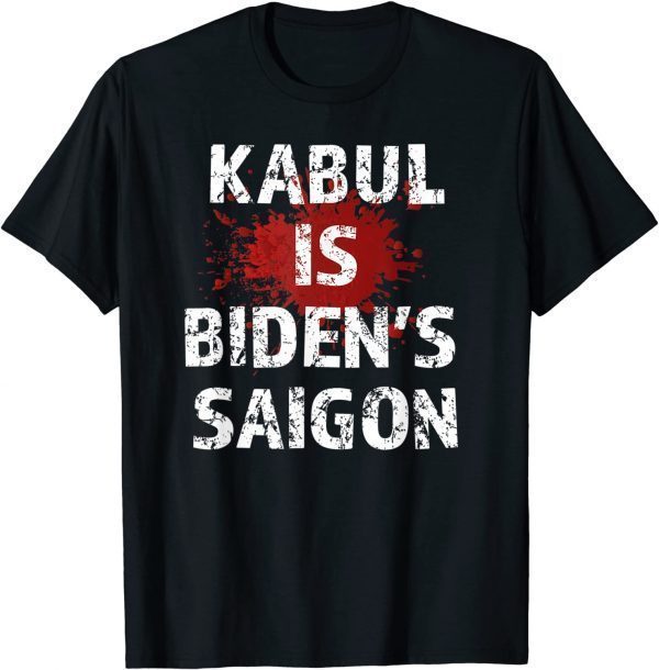 Kabul Is Biden's Saigon Anti Biden Sucks T-Shirt