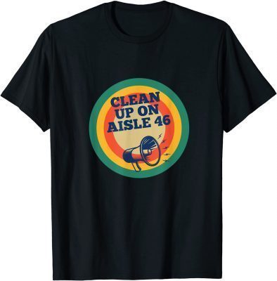 Official CLEAN UP ON AISLE 46 ANTI BIDEN T-Shirt