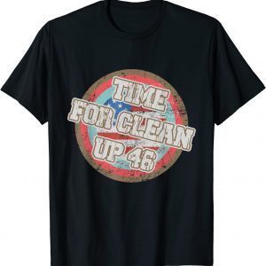 Time for clean up 46 Shirt T-Shirt