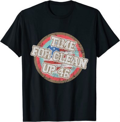 Time for clean up 46 Shirt T-Shirt
