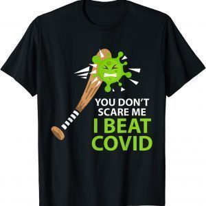 You Don’t Scare Me I Beat COVID Men Women COVID Survivor Unisex T-Shirt