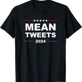 Funny Trump 2024 Mean Tweets T-Shirt