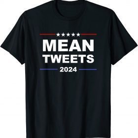 Funny Trump 2024 Mean Tweets T-Shirt